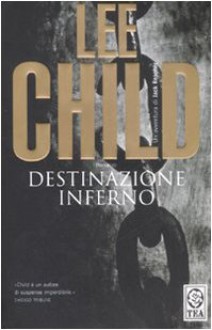 Destinazione inferno - Lee Child