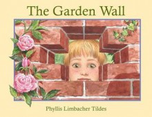 The Garden Wall - Phyllis Limbacher Tildes