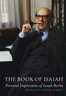 The Book of Isaiah: Personal Impressions of Isaiah Berlin - Henry Hardy