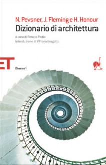 Dizionario di architettura - Nikolaus Pevsner, Hugh Honour, John Fleming, Renato Pedio, Vittorio Gregotti