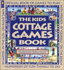 The Kids Cottage Games Book - Jane Drake, Ann Love, Heather Collins