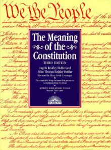 The Meaning of the Constitution - Angela Roddey Holder, John Thomas Roddey Holder, Henry Steele Commager