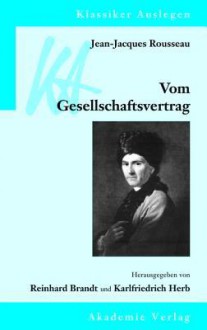 Jean-Jacques Rousseau: Vom Gesellschaftsvertrag: Oder Prinzipien Des Staatsrechts - Karlfriedrich Herb, Reinhard Brandt