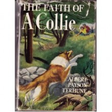 The Faith Of A Collie - Albert Payson Terhune