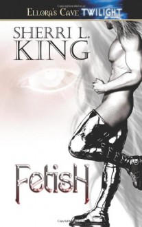 Fetish - Sherri L. King