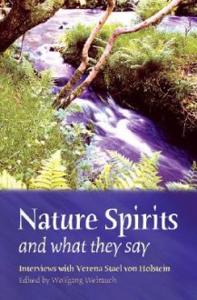 Nature Spirits And What They Say: Interviews With Verena Stael Holstein - Wolfgang Weirauch