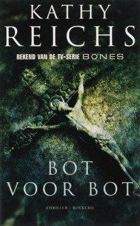 Bot voor bot - Kathy Reichs, Mariëlla Snel