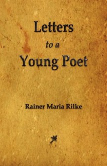 Letters to a Young Poet - Rainer Maria Rilke