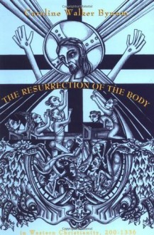 Resurrection of the Body (ACLS Lectures on the History of Religions) - Caroline Walker Bynum