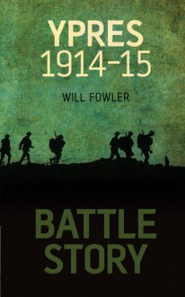 Battle Story: Ypres - Will Fowler