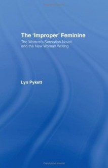 Improper Feminine - Lyn Pykett