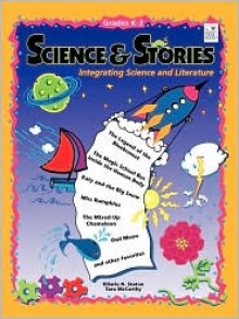 Science & Stories Grade K-3: Integrating Science and Literature - Hilarie N. Staton, Tara McCarthy