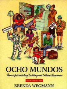 Ocho Mundos: A Cultural Reader - Brenda Wegmann