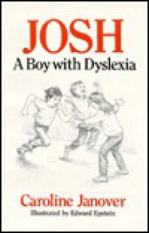 Josh: A Boy with Dyslexia - Caroline D. Janover