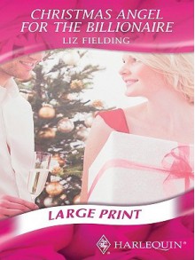 Christmas Angel For The Billionaire - Liz Fielding