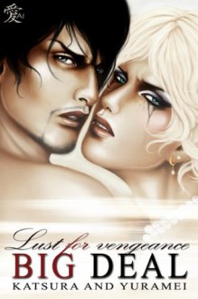 Big Deal, Volume 1: Lust for Vengeance - Katsura, Yuramei