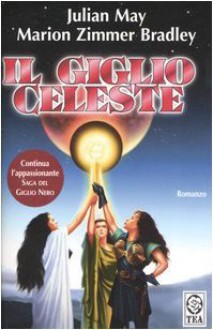 Il giglio celeste - Julian May, Marion Zimmer Bradley