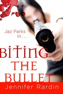 (BITING THE BULLET: A JAZ PARKS NOVEL ) BY Rardin, Jennifer (Author) Paperback Published on (02 , 2008) - Jennifer Rardin