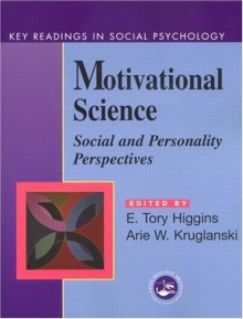 Motivational Science: Social and Personality Perspectives: Key Readings - E. Tory Higgins