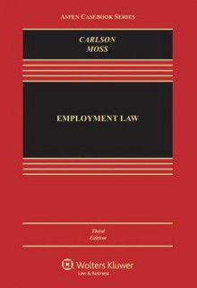 Employment Law, Third Edition - Richard Carlson