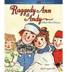 Raggedy Ann & Andy: A Read-Aloud Treasury - Johnny Gruelle