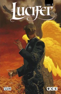 Lucifer Libro Cuatro (Lucifer - Edición de Lujo, #4) - Mike Carey, David Hahn, Dean Ormston, Peter Gross