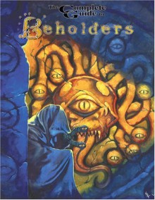 Complete Guide to Beholders - Keith Baker, Thomas Denmark