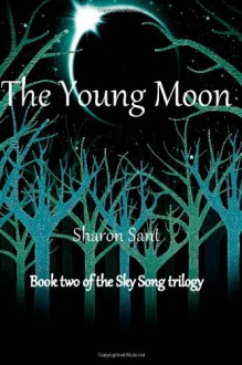 The Young Moon - Sharon Sant