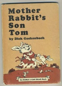 Mother Rabbit's Son Tom - Dick Gackenbach