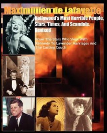 Hollywood's Most Horrible People, Stars, Times, and Scandals. Revised - Maximillien de Lafayette, Germaine Poitiers, Peggy North, Penelope de Vassy