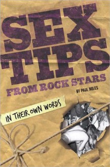 Sex Tips from Rock Stars: In Their Own Words - Paul Miles