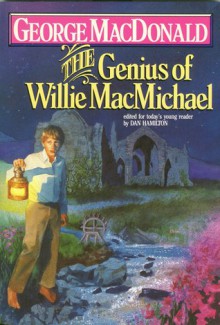 The Genius of Willie Macmichael (Winner Book) - George MacDonald, Dan Hamilton