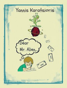 Dear Mr. Alien,... - Yannis Karatsioris