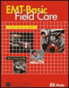 EMT-Basic Field Care: A Case-Based Approach - American College of Emergency Physicians, Loren Marshall, Jon R. Krohmer