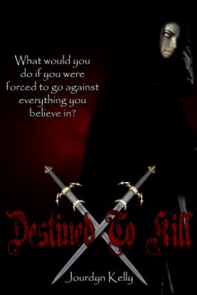 Destined to Kill - Jourdyn Kelly