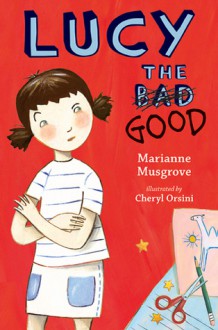 Lucy the Good - Marianne Musgrove, Cheryl Orsini