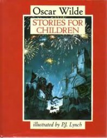 Stories for Children - Oscar Wilde, P.J. Lynch