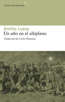 Un ano en el altiplano - Emilio Lussu, Carlos Manzano