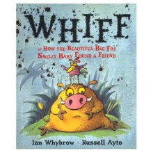 Whiff, or How the Beautiful Big Fat Smelly Baby Found a Friend - Ian Whybrow