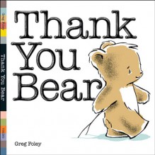 Thank You Bear - Greg E. Foley