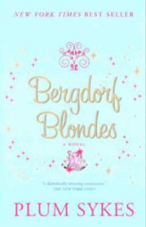 Bergdorf Blondes - Plum Sykes