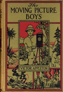 The Moving Picture Boys, Or, The Perils of a Great City Depicted - Victor Appleton