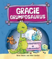 Gracie Grumposaurus - Brian Moses, Mike Gordon