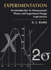 Experimentation: An Introduction to Measurement Theory and Experiment Design (3rd Edition) - David C. Baird