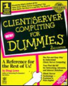 Client/Server Computing for Dummies (For Dummies (Computer/Tech)) - Doug Lowe