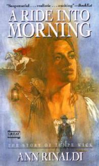 A Ride Into Morning: The Story of Tempe Wick - Ann Rinaldi