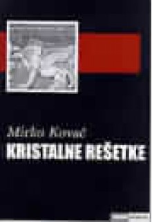 Kristalne rešetke - Mirko Kovač