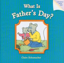 What Is Father's Day? - Harriet Ziefert, Claire Schumacher