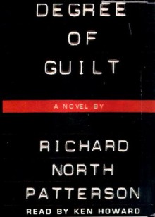 Degree of Guilt - Richard North Patterson