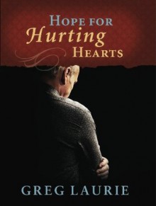 Hope For Hurting Hearts - Greg Laurie